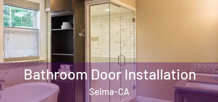  Bathroom Door Installation Selma-CA