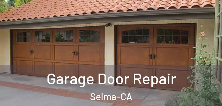  Garage Door Repair Selma-CA