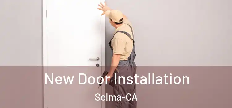  New Door Installation Selma-CA