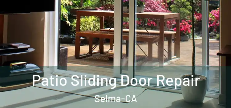  Patio Sliding Door Repair Selma-CA